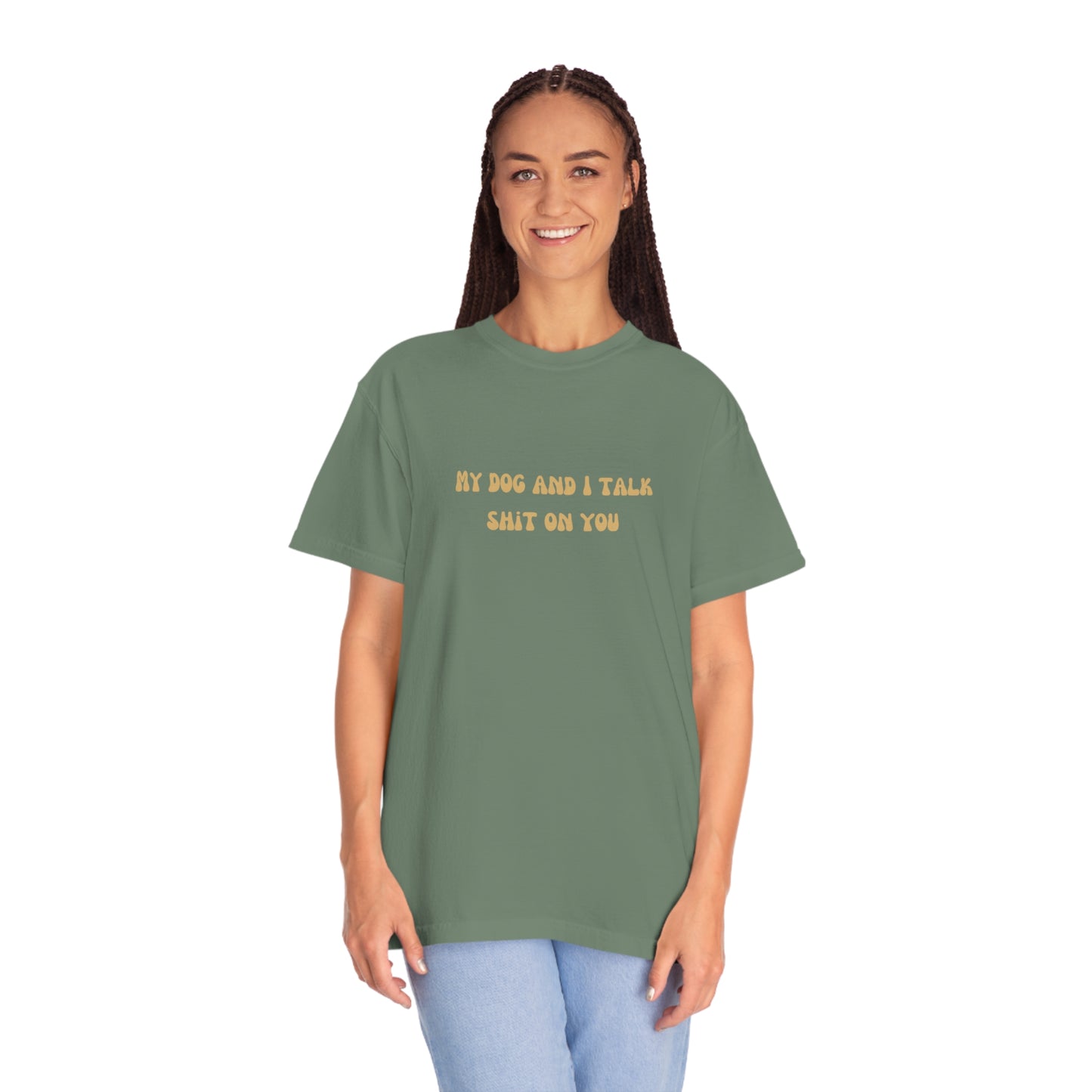 My Dog & I Talk Shit On You Tee