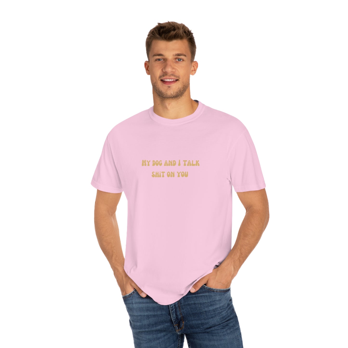 My Dog & I Talk Shit On You Tee