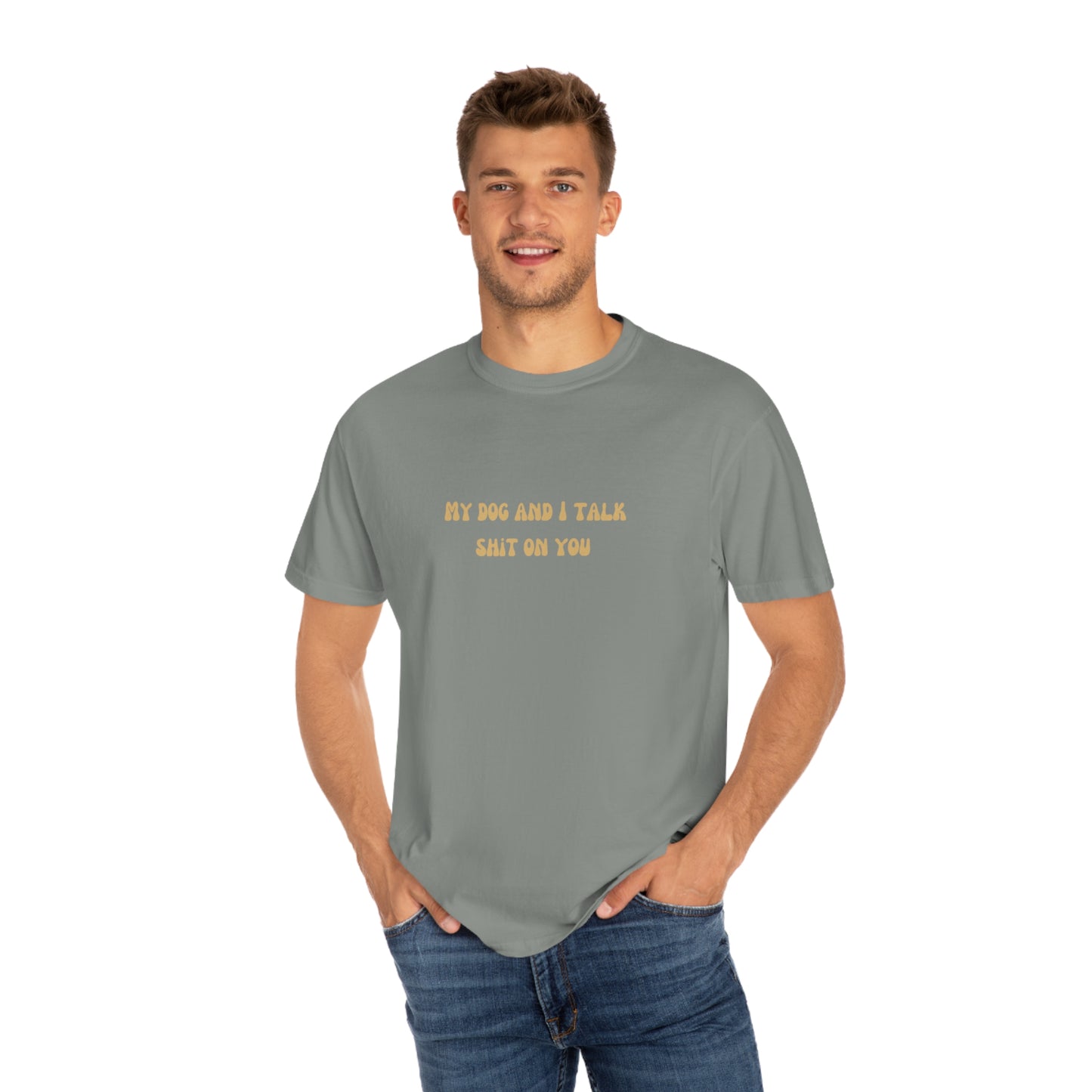 My Dog & I Talk Shit On You Tee