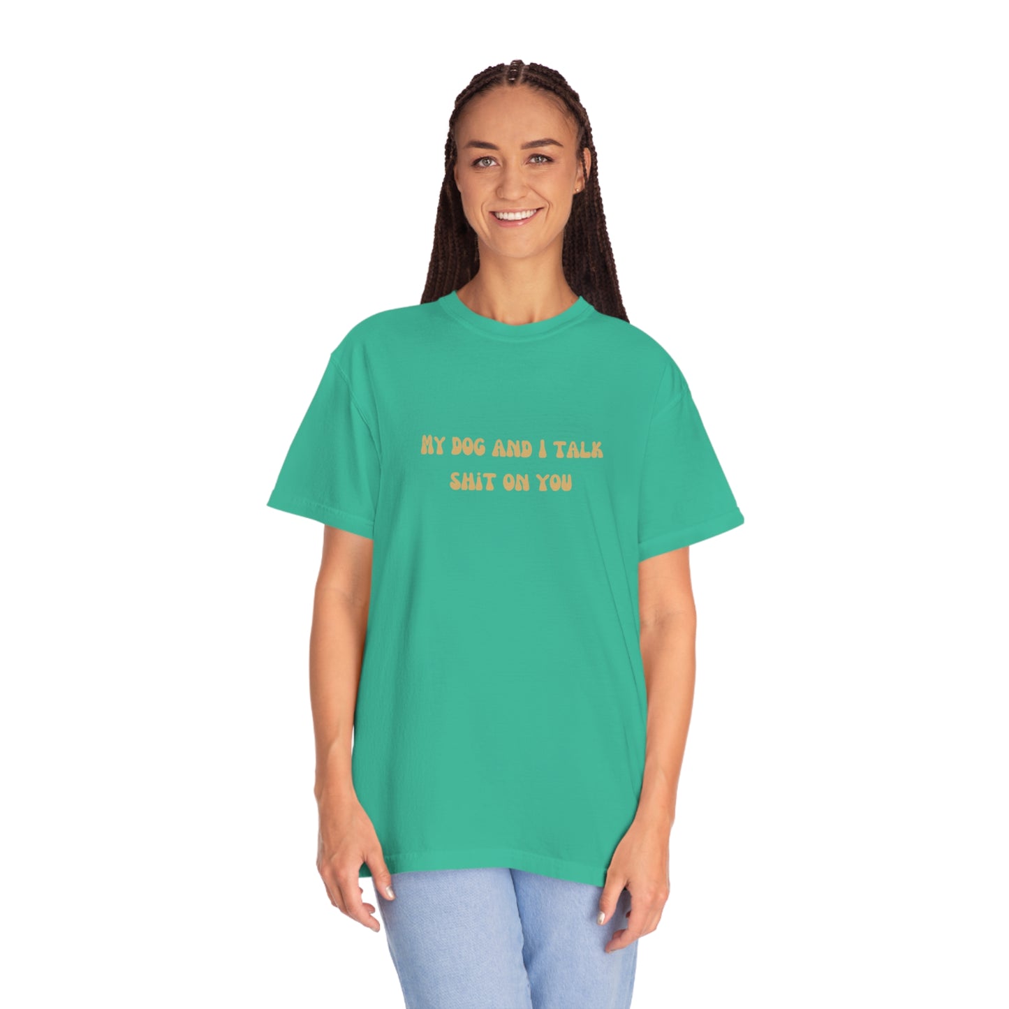 My Dog & I Talk Shit On You Tee