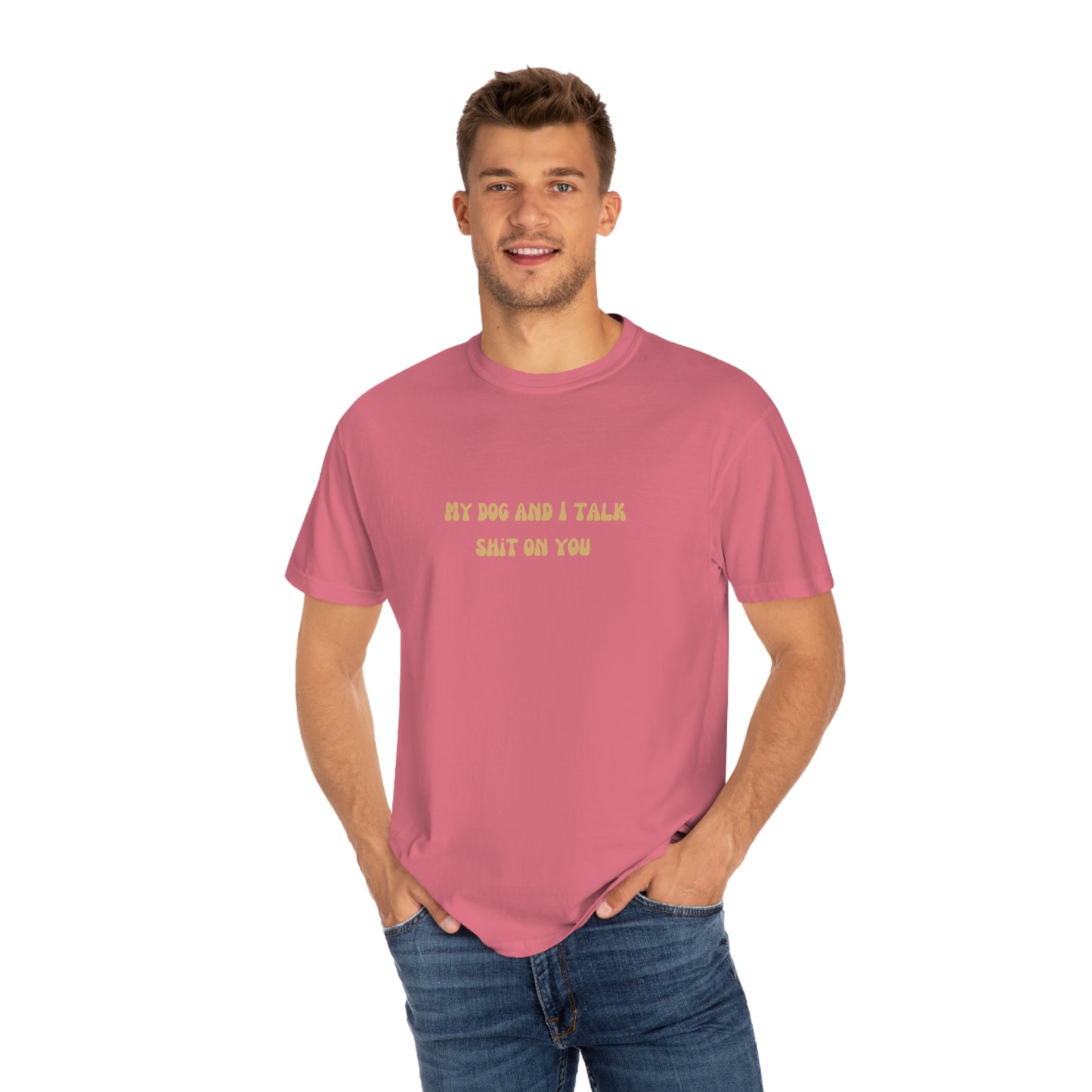 My Dog & I Talk Shit On You Tee