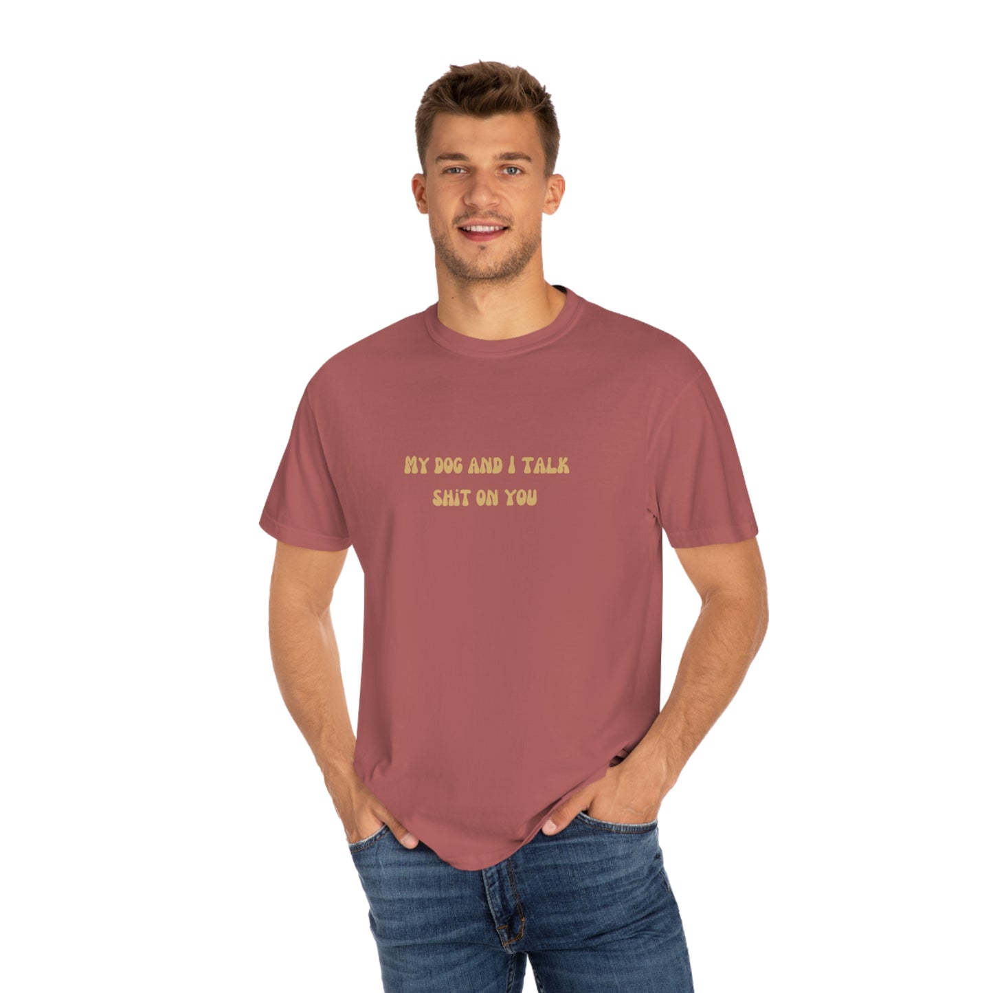 My Dog & I Talk Shit On You Tee