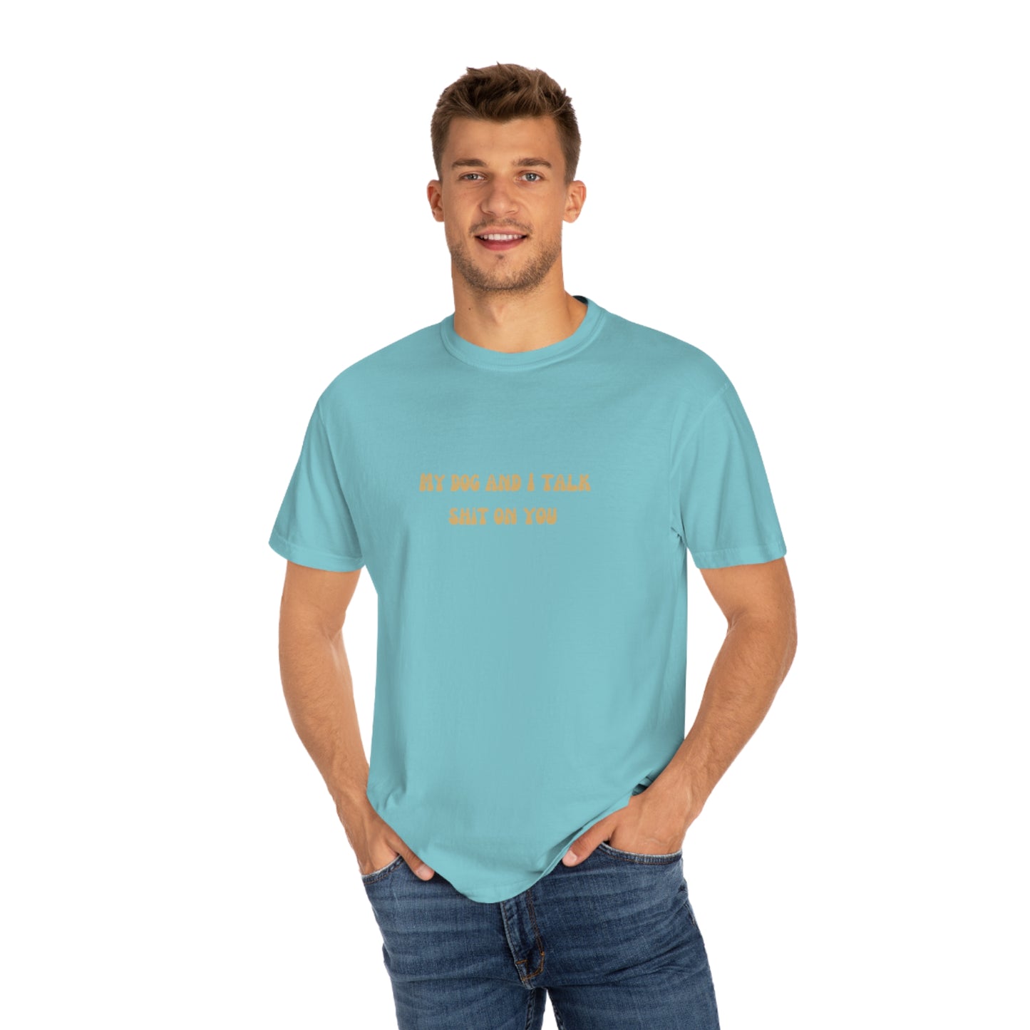 My Dog & I Talk Shit On You Tee
