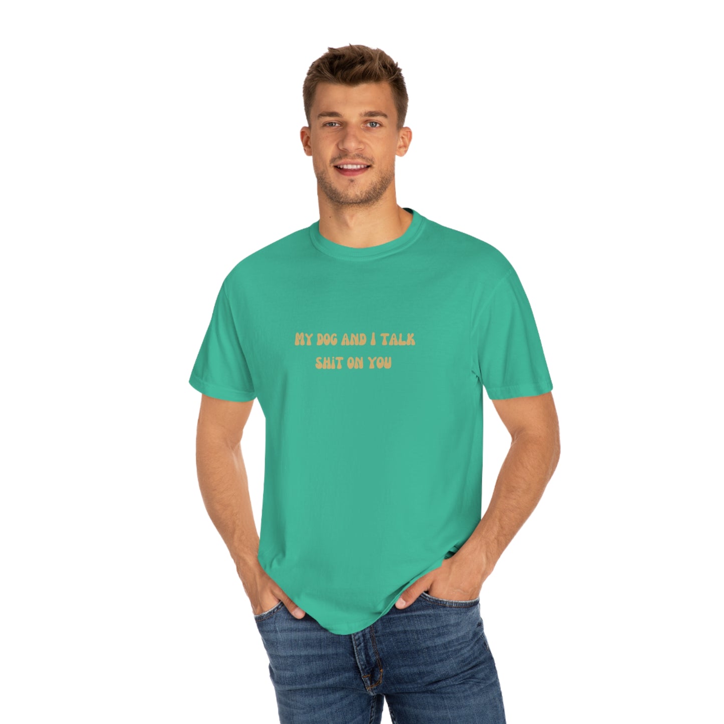 My Dog & I Talk Shit On You Tee