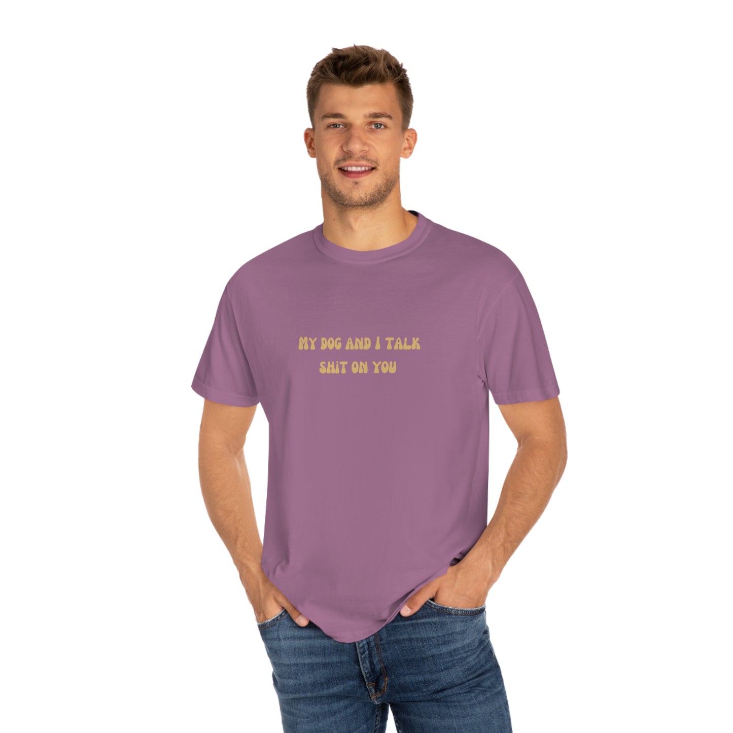 My Dog & I Talk Shit On You Tee