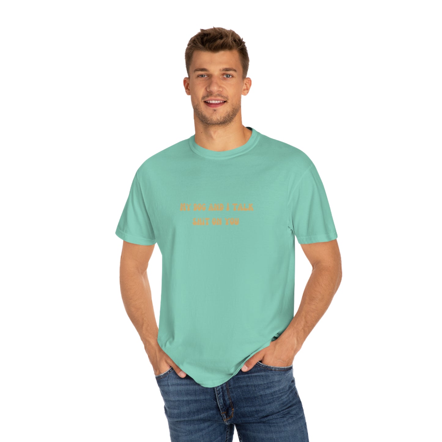 My Dog & I Talk Shit On You Tee