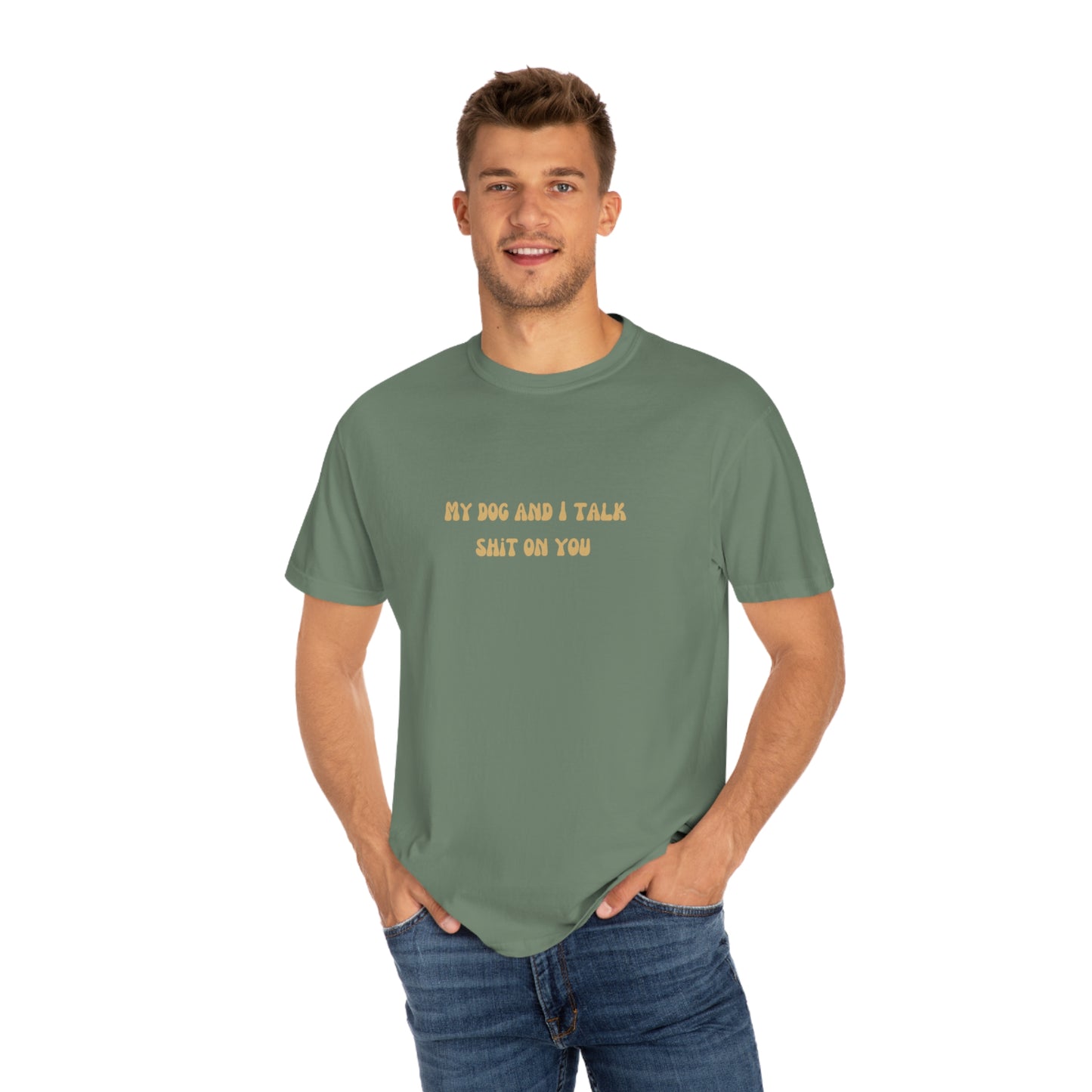 My Dog & I Talk Shit On You Tee