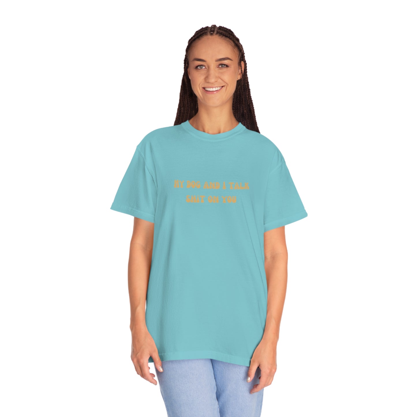 My Dog & I Talk Shit On You Tee