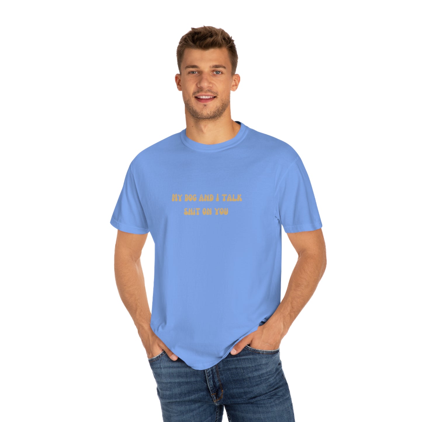 My Dog & I Talk Shit On You Tee