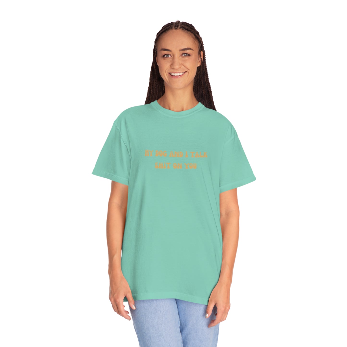 My Dog & I Talk Shit On You Tee