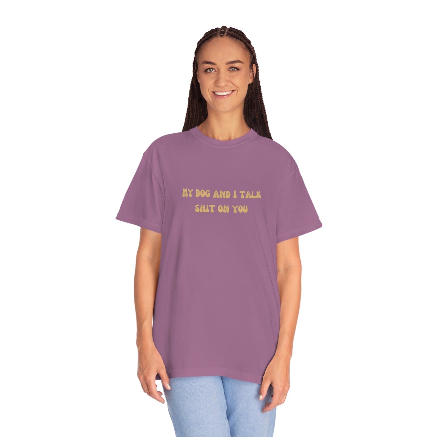 My Dog & I Talk Shit On You Tee