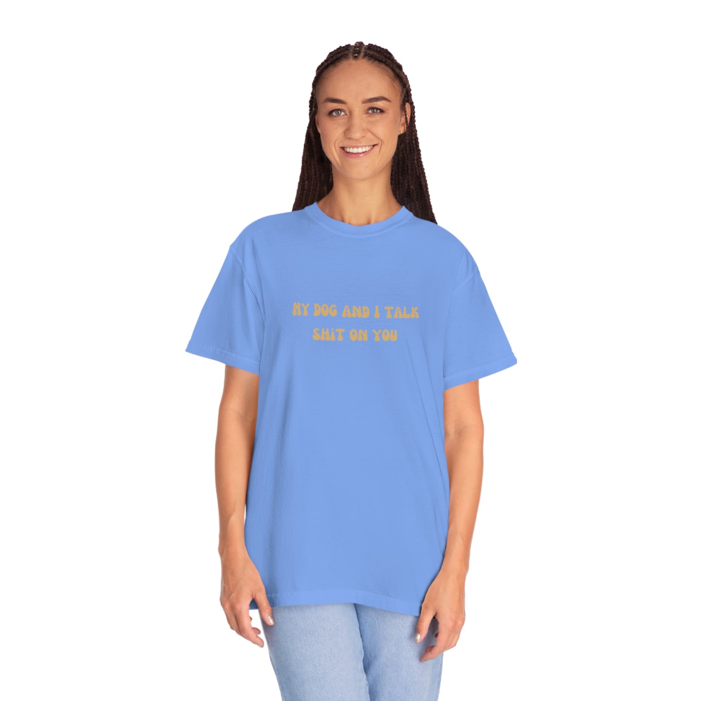 My Dog & I Talk Shit On You Tee