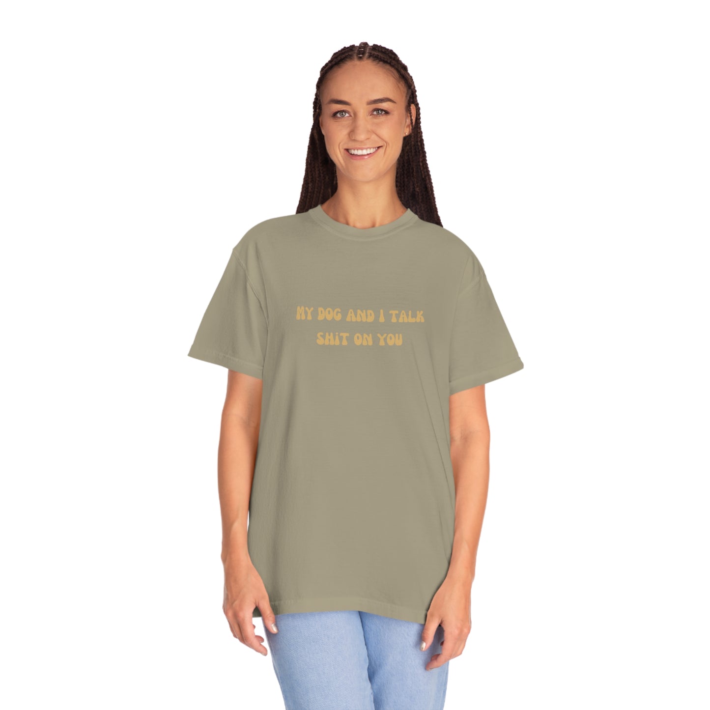 My Dog & I Talk Shit On You Tee