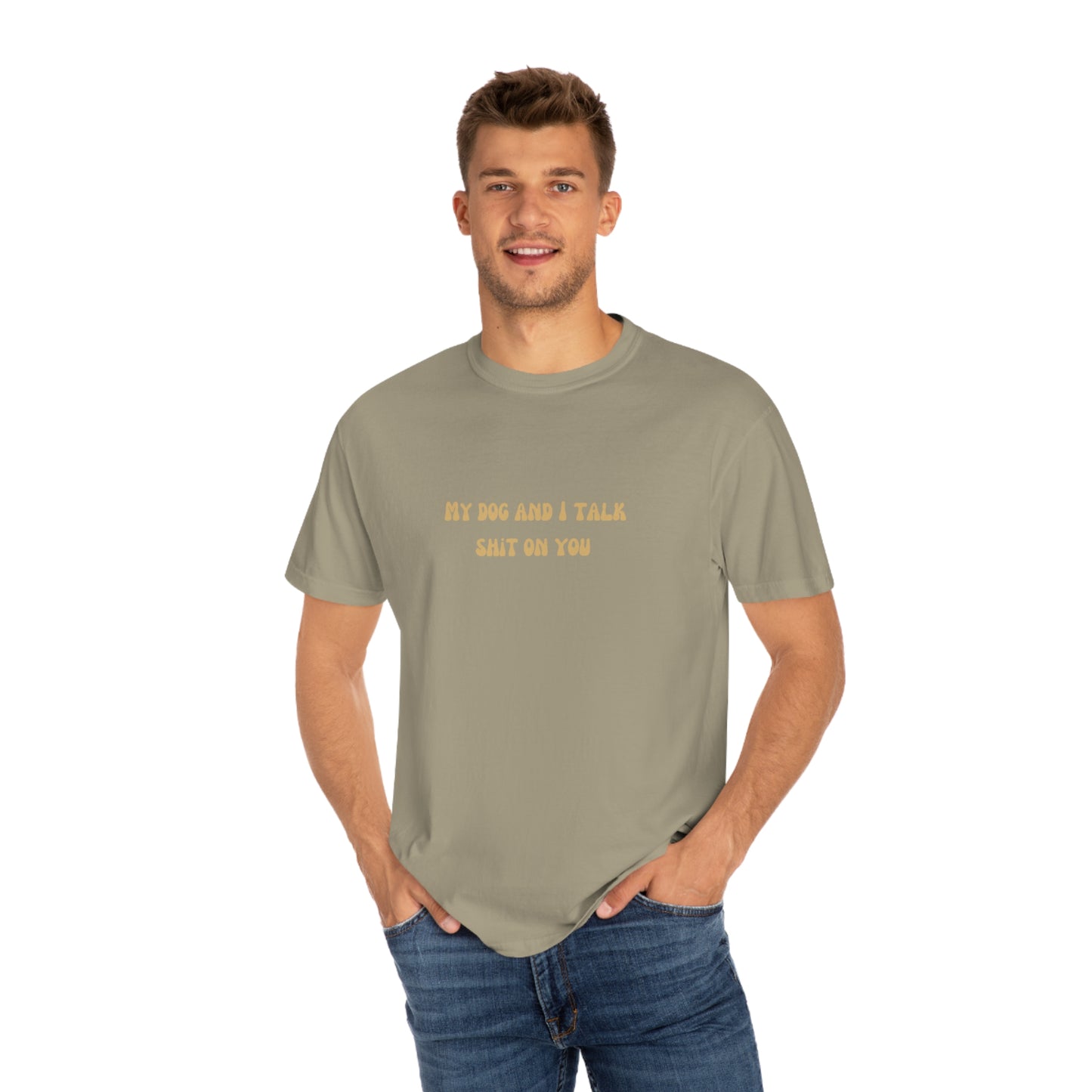My Dog & I Talk Shit On You Tee